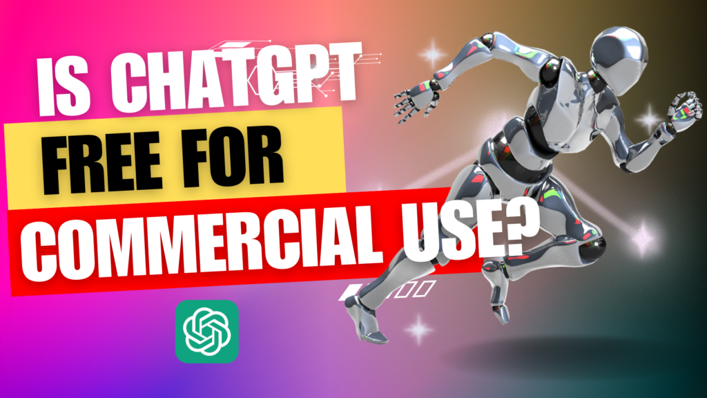 Is ChatGPT free for commercial use